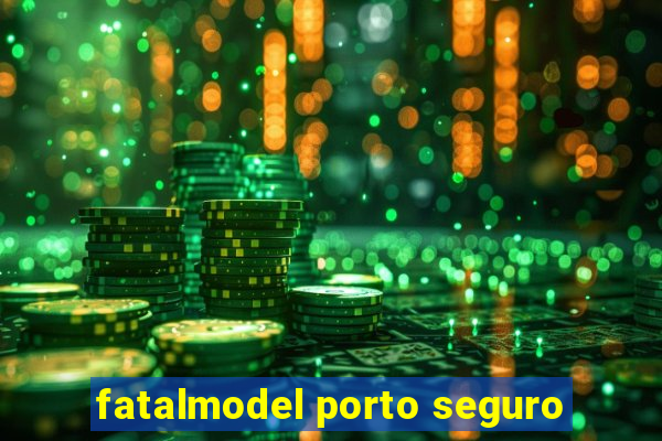 fatalmodel porto seguro